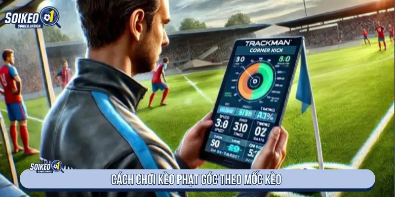 Cách đọc mốc kèo phạt góc